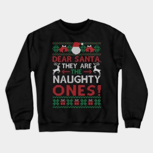 Dear Santa They Are Naughty Funny Christmas Gift Crewneck Sweatshirt